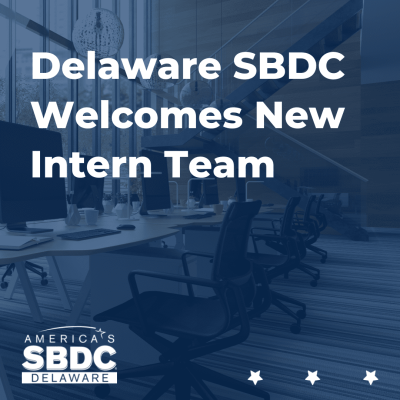 Delaware SBDC Welcomes New Intern Team